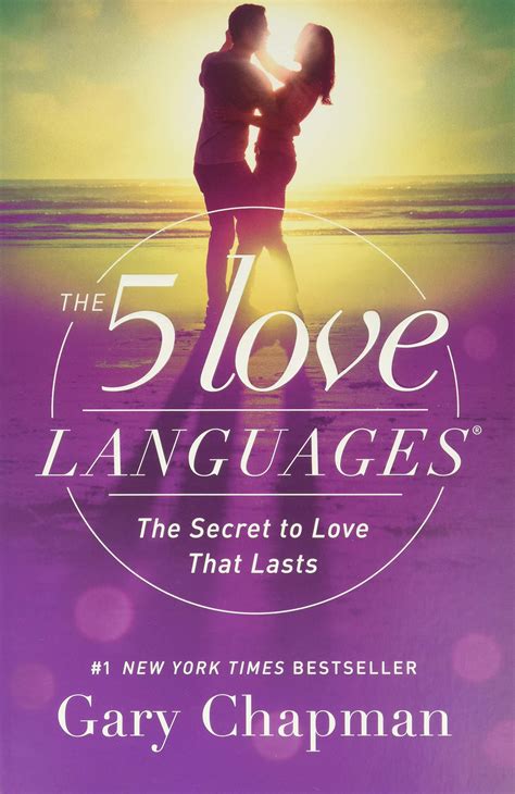 The 5 Love Languages : The Secret to Love that Lasts